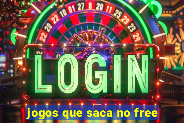 jogos que saca no free